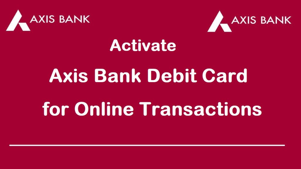 Axis Bank Credit Card Activation Debit Card For Online Transaction