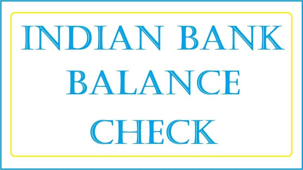 Indian Bank Balance Check Number, SMS, ATM, Online