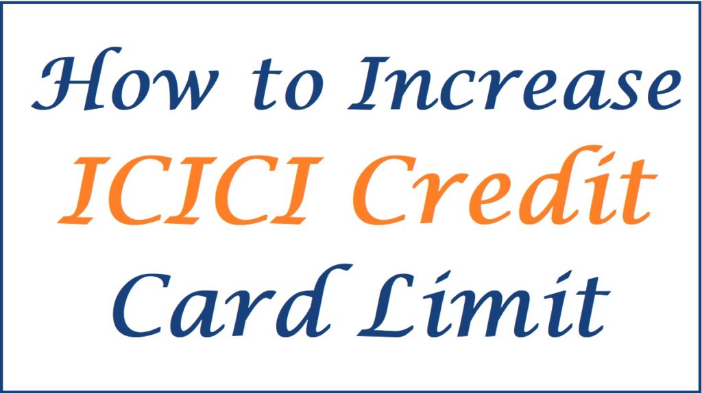How to Increase ICICI Credit Card Limit through sms, imobile app, net banking