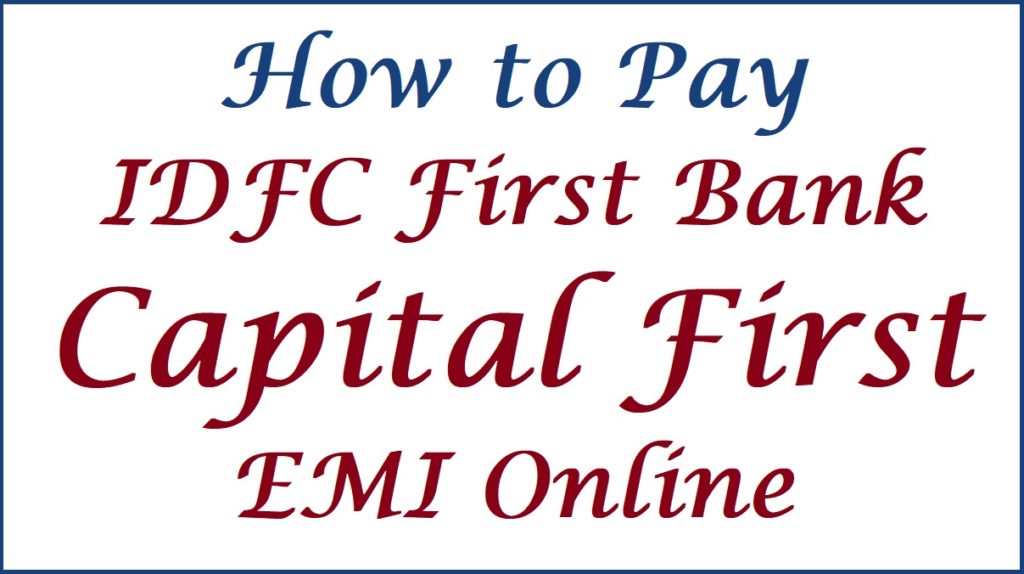 How to Pay IDFC First Bank Capital First EMI Online, Paytm, APP