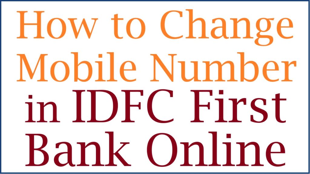 How to Change Mobile Number in IDFC First Bank Online