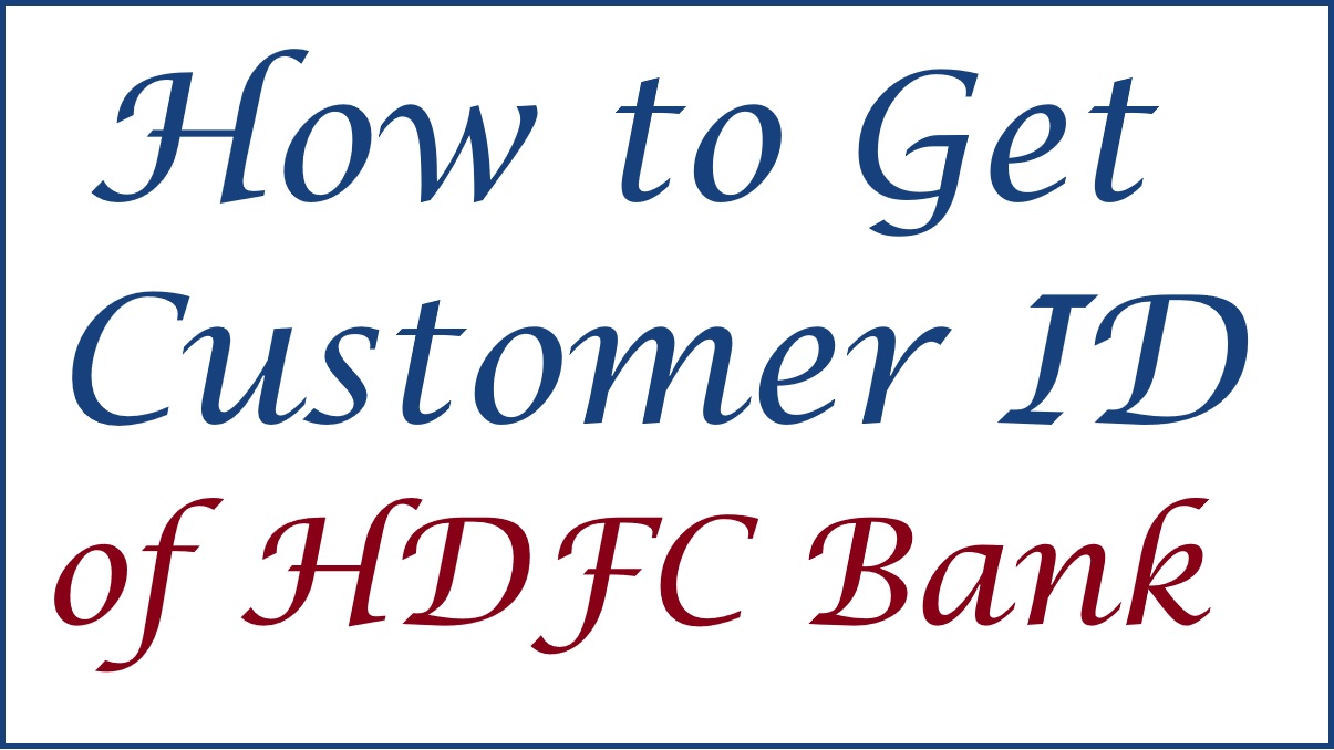 HDFC Customer ID, How to Get Customer ID of HDFC Bank