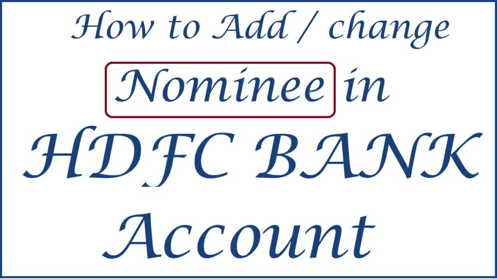 How to ADD Nominee in HDFC Bank, Change Nominee in HDFC