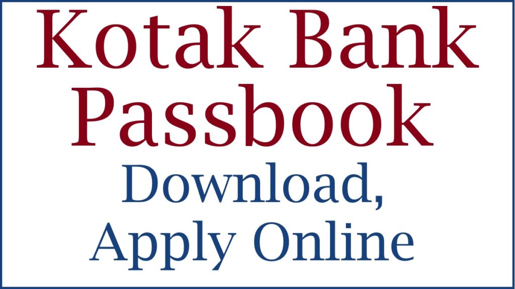 Kotak Mahindra Bank Passbook, Download, Apply Online