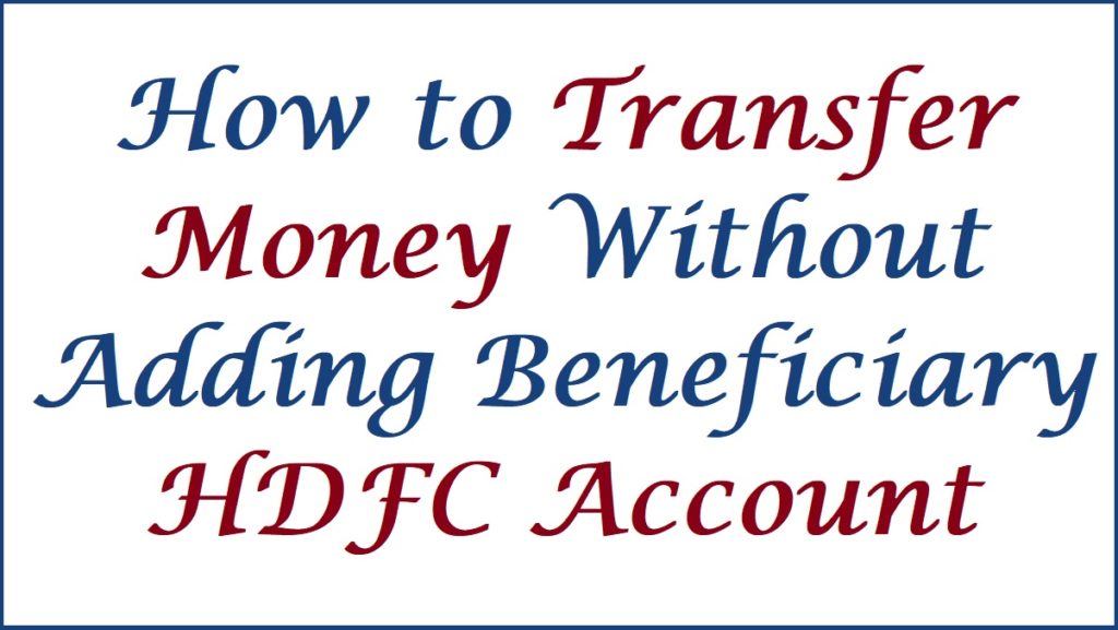 How to Transfer Money Without Adding Beneficiary HDFC Account