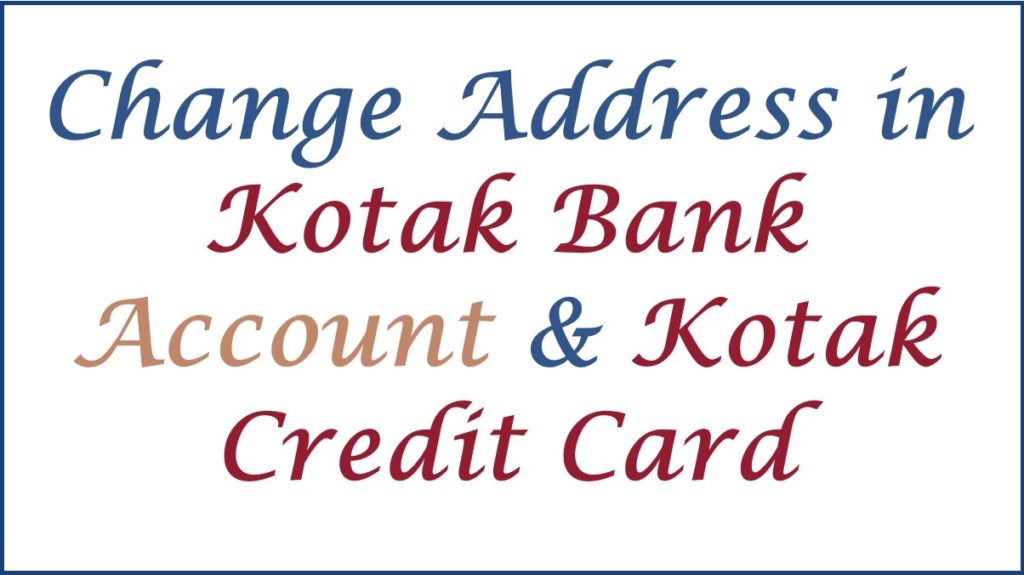 How to Change Address in Kotak Bank Account, Kotak Credit Card