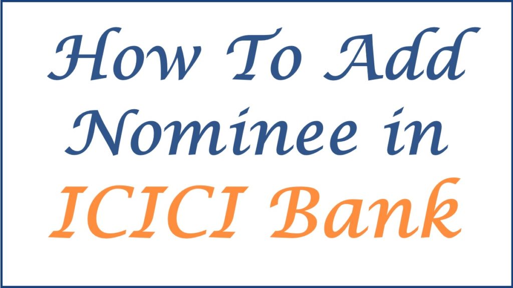 How To Add Nominee in ICICI Bank Online