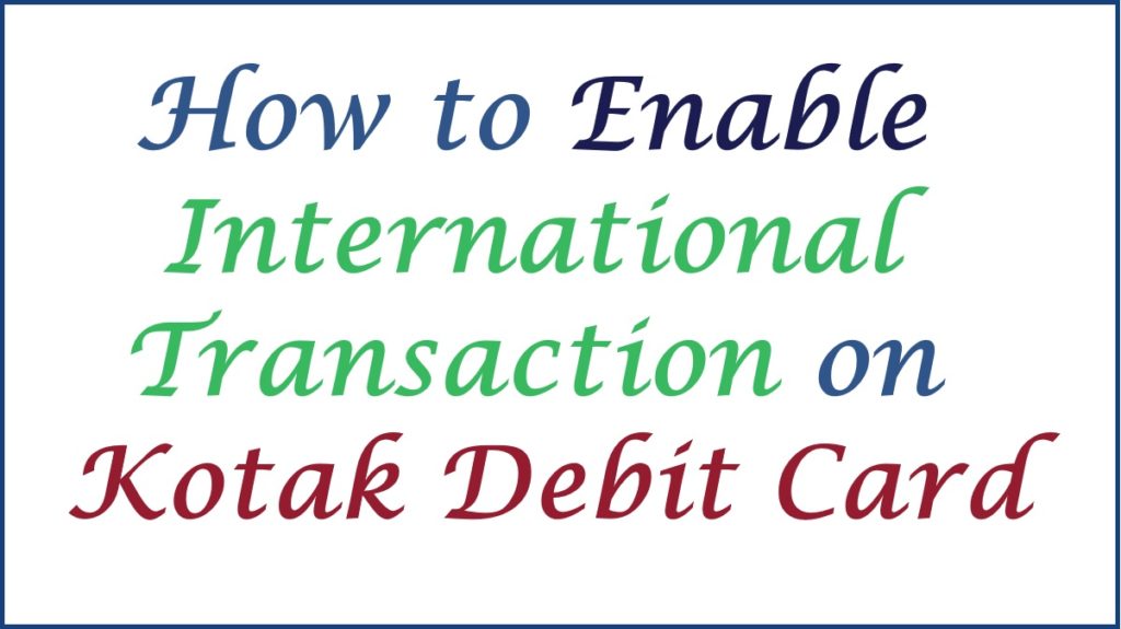 How to Enable International Transaction on Kotak Debit Card
