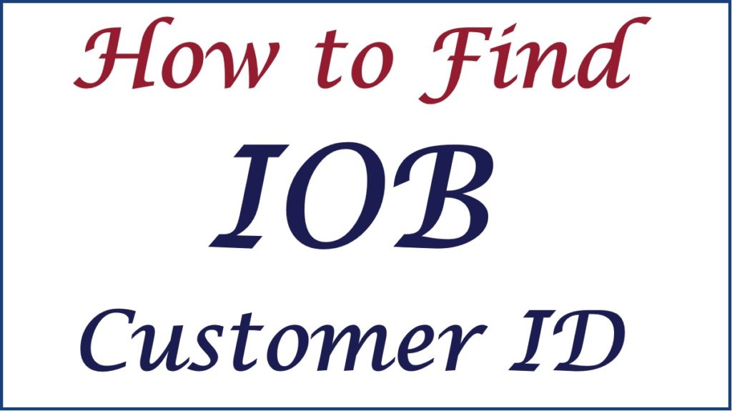 IOB Customer ID - How to Find IOB Customer ID