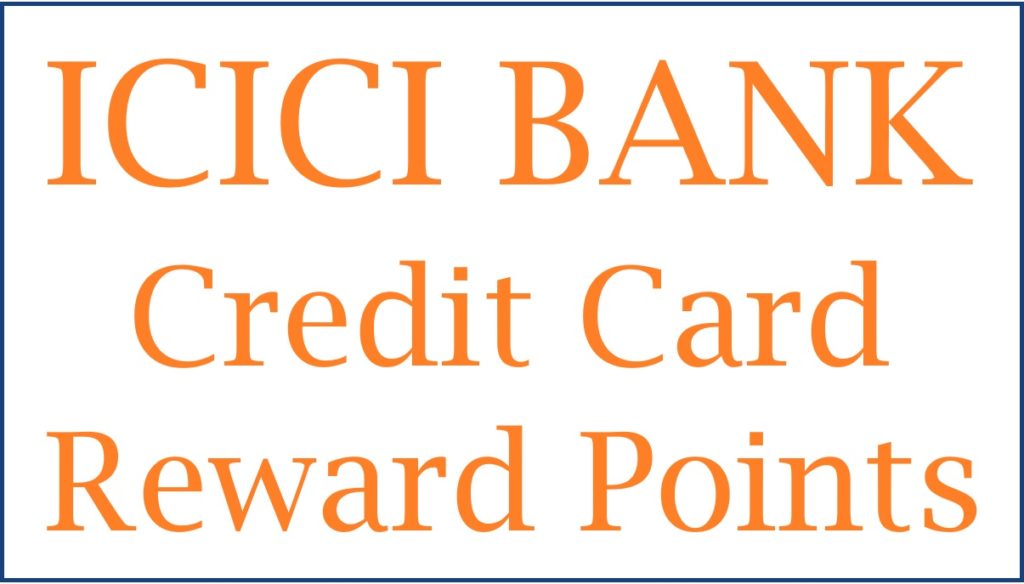 ICICI Credit Card Reward Points, Redeem, Balance Check