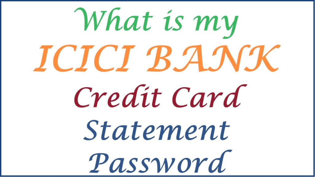 ICICI Credit Card Statement Password