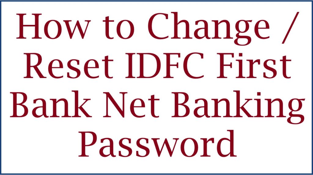 IDFC First Bank Net Banking Password Change / Reset