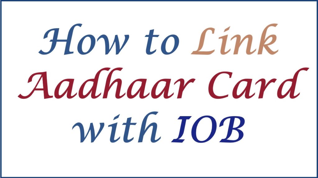 How to Link Aadhaar Card with Indian Overseas Bank Online