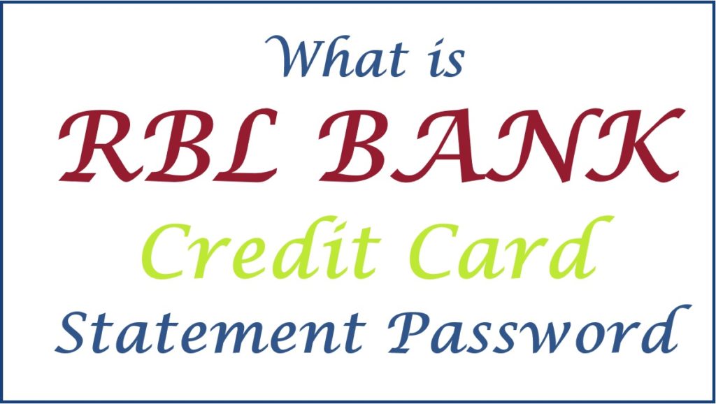 RBL Credit Card Statement Password, How to Open PDF