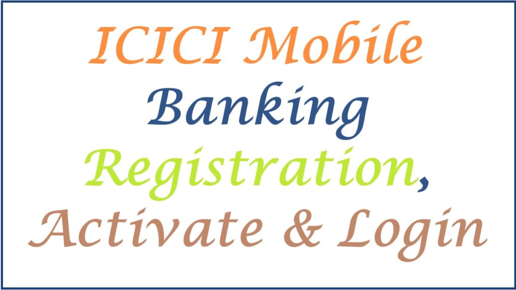 Activate ICICI Mobile Banking Registration, and Login Process