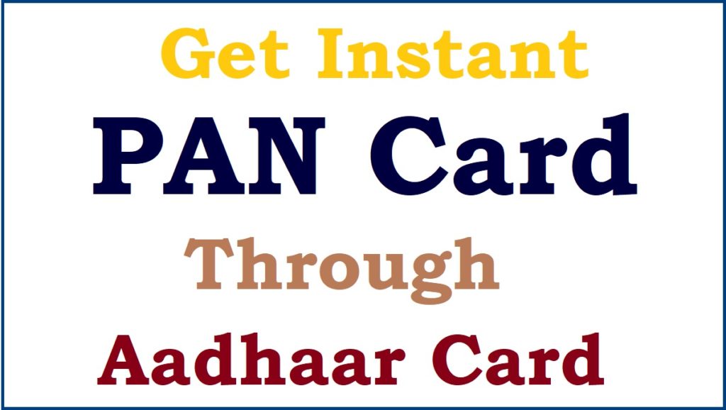 How to Get Instant PAN Card Through Aadhaar Card