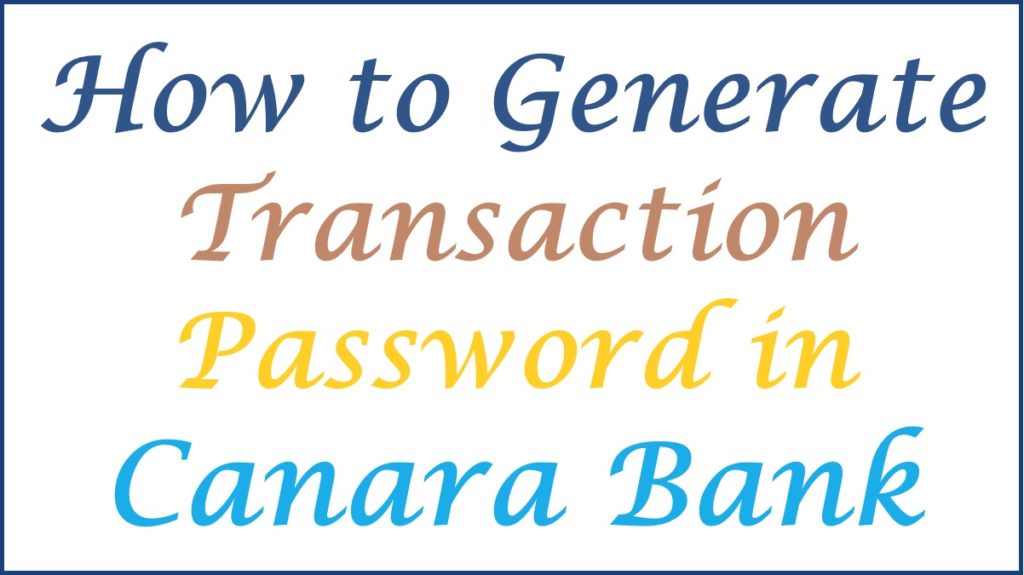How to Generate Transaction Password in Canara Bank