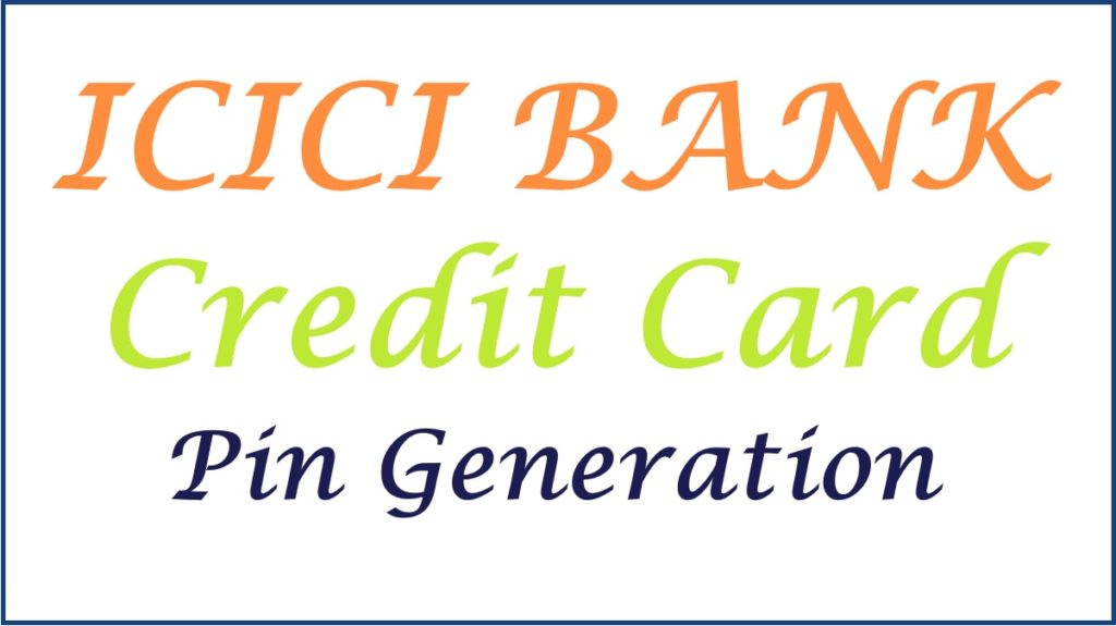 ICICI Credit Card Pin Generation