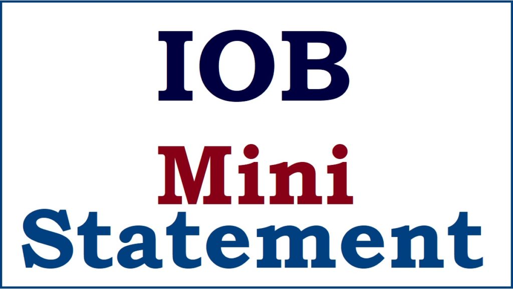 IOB Mini Statement Number, Missed Call, SMS, Download