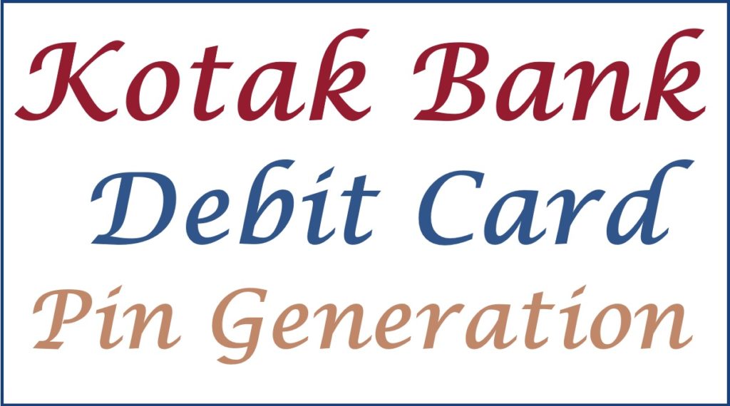 Kotak Mahindra Bank Debit Card Pin Generation