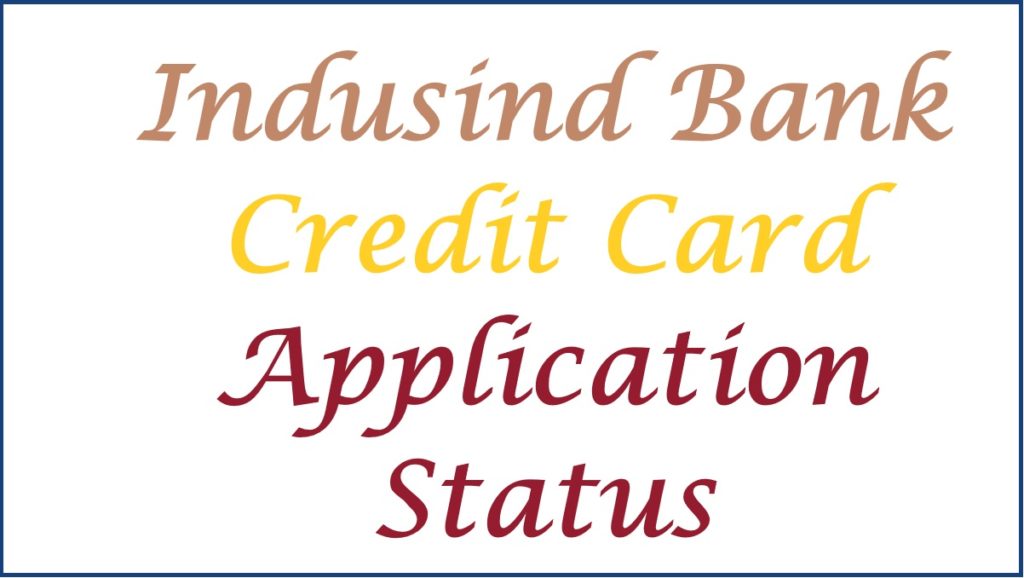 Indusind Bank Credit Card Application Status