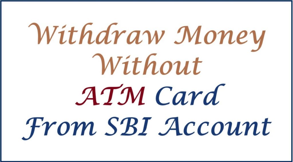 Cardless Cash Withdrawal SBI, Withdraw Money Without ATM card